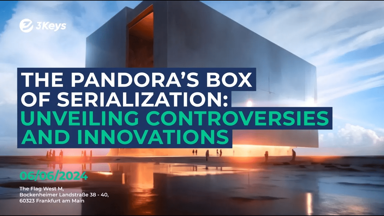 Pandora’s Box of Serialization Event in Frankfurt am Main 2024 - 3keys